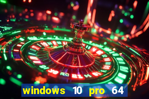 windows 10 pro 64 bits iso