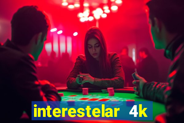 interestelar 4k dublado download