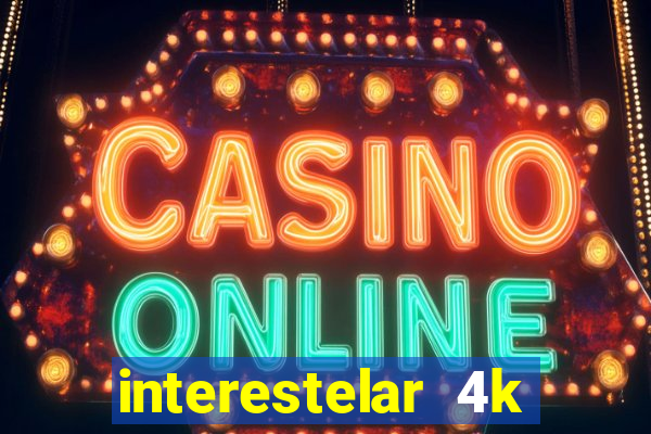 interestelar 4k dublado download