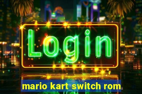 mario kart switch rom