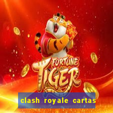 clash royale cartas modificadas 2024