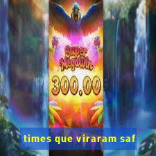 times que viraram saf