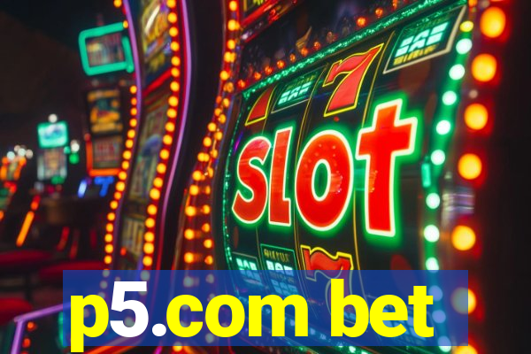 p5.com bet