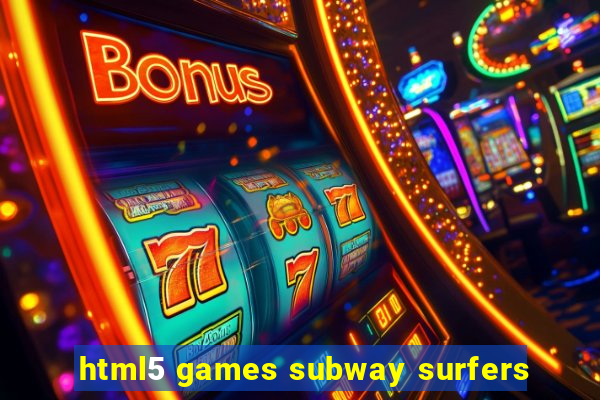 html5 games subway surfers