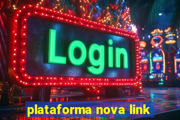 plataforma nova link