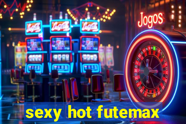 sexy hot futemax