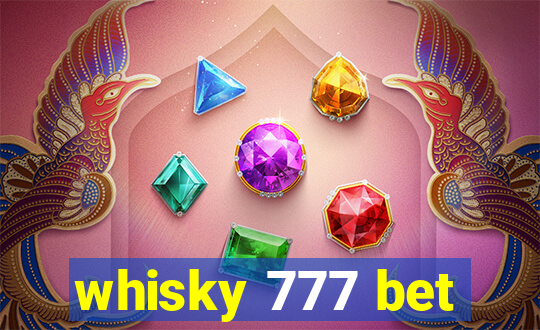 whisky 777 bet