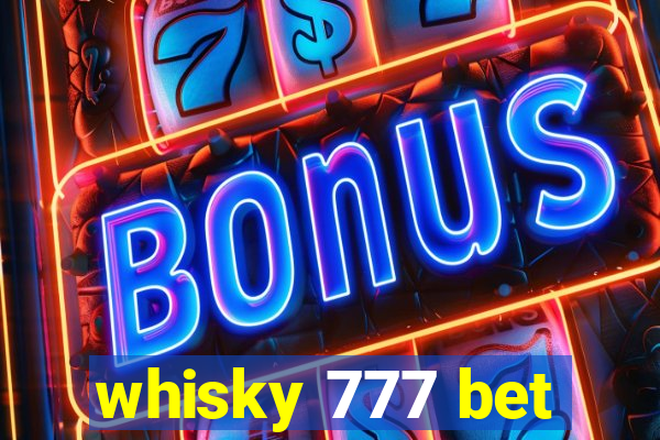 whisky 777 bet