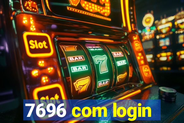 7696 com login