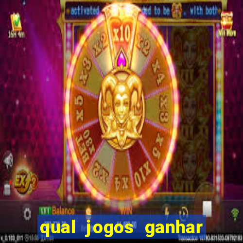 qual jogos ganhar dinheiro de verdade