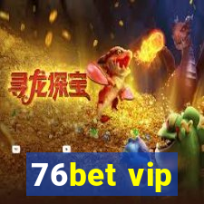 76bet vip