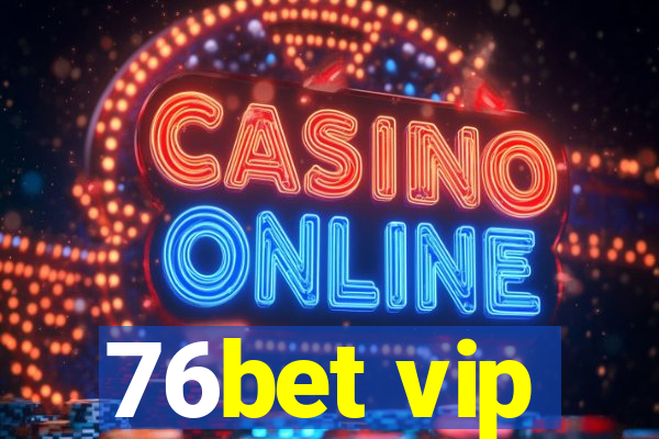 76bet vip