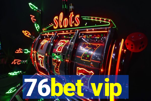 76bet vip