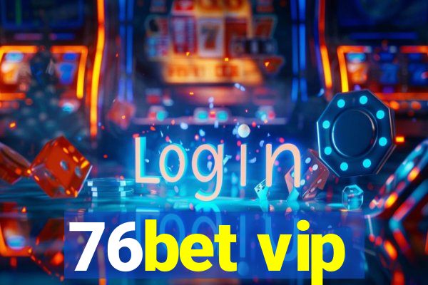 76bet vip