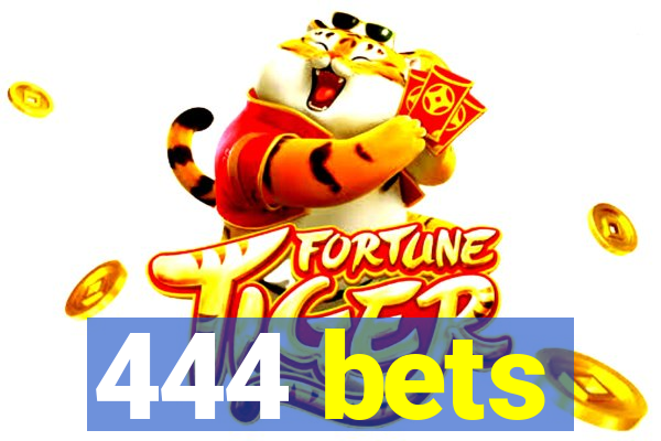 444 bets