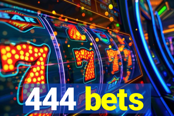 444 bets