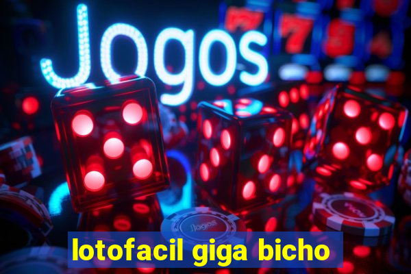 lotofacil giga bicho