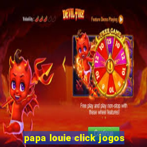 papa louie click jogos