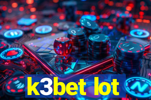 k3bet lot