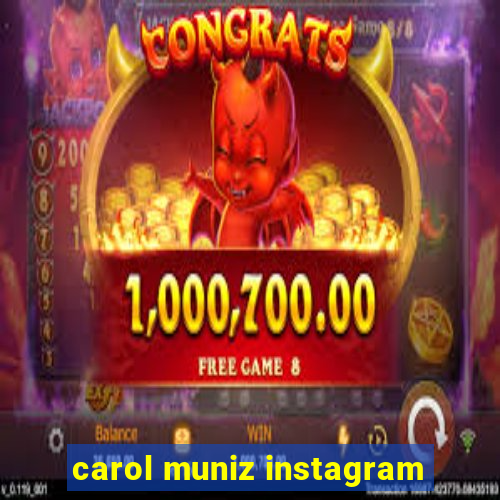 carol muniz instagram