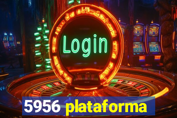 5956 plataforma