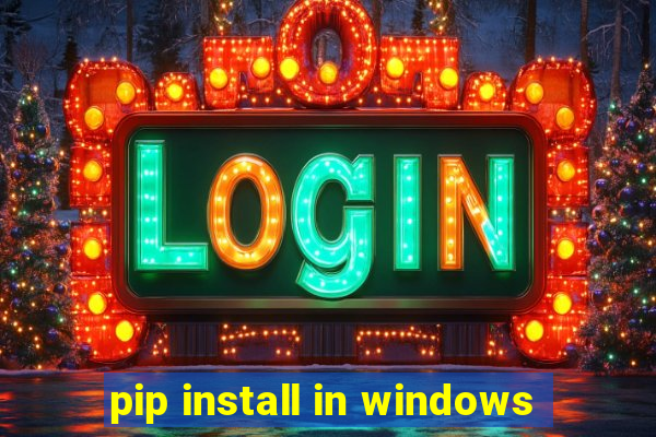 pip install in windows