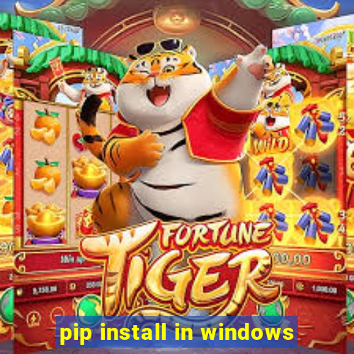 pip install in windows