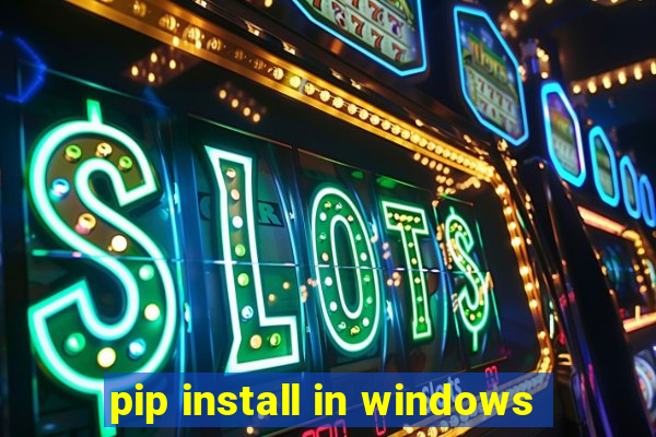 pip install in windows