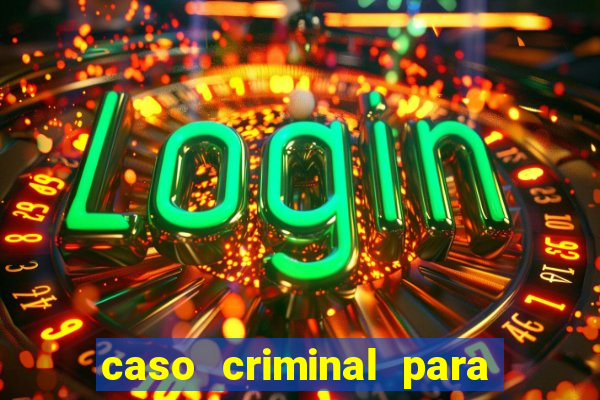 caso criminal para resolver pdf