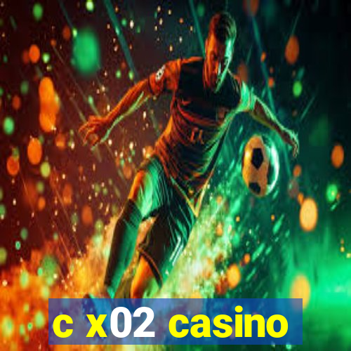 c x02 casino