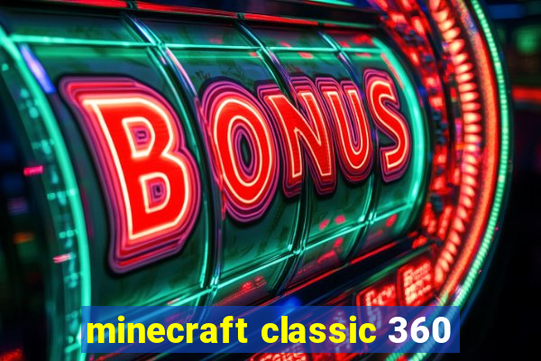 minecraft classic 360