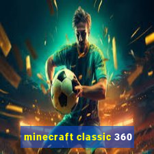 minecraft classic 360