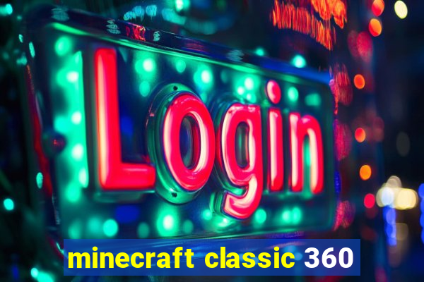 minecraft classic 360