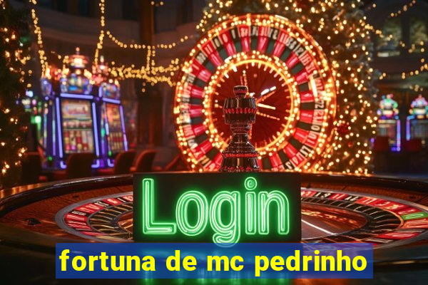 fortuna de mc pedrinho