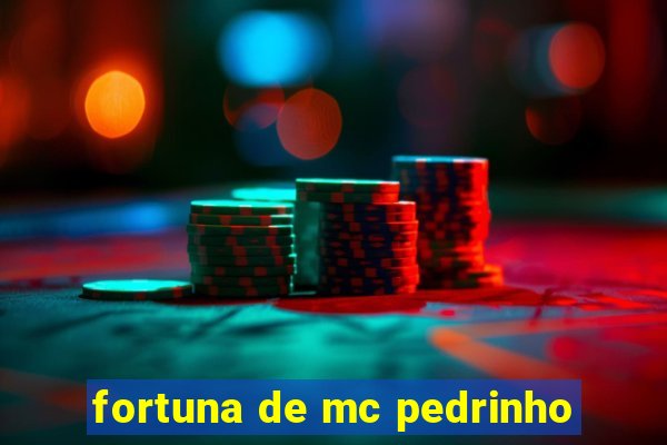 fortuna de mc pedrinho