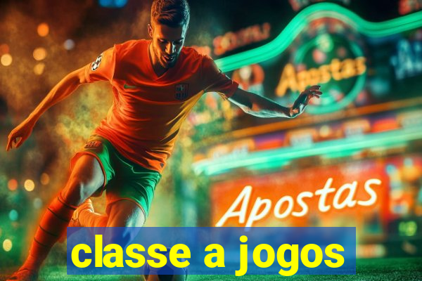 classe a jogos