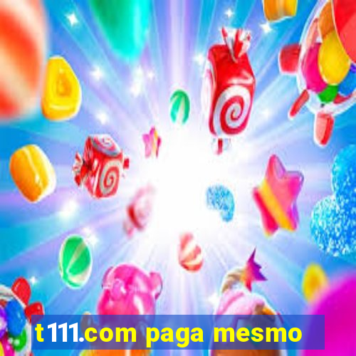 t111.com paga mesmo