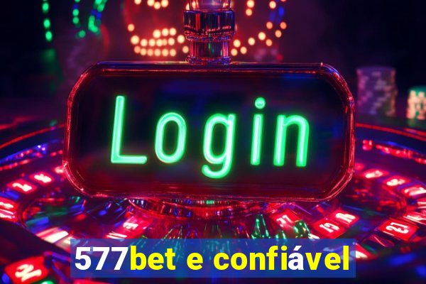 577bet e confiável