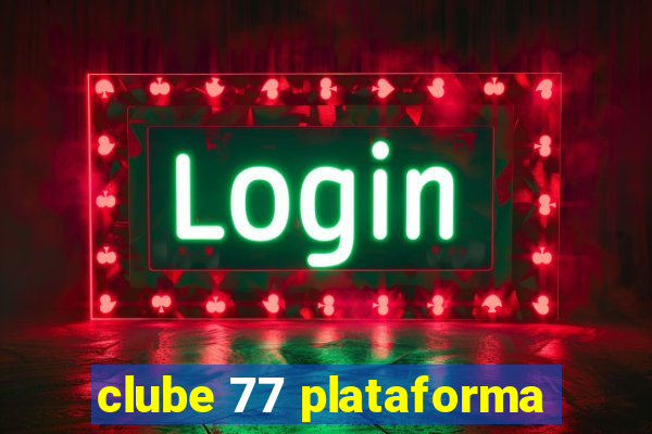 clube 77 plataforma