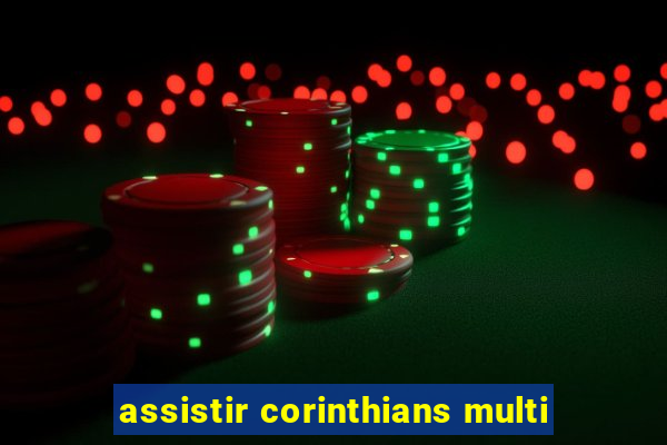 assistir corinthians multi