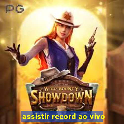 assistir record ao vivo