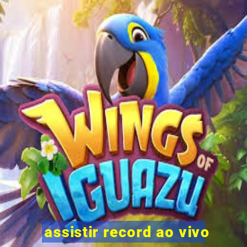 assistir record ao vivo