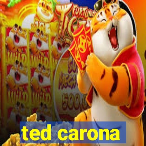 ted carona