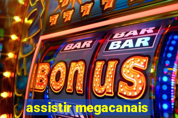 assistir megacanais