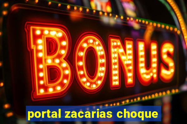 portal zacarias choque