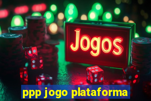 ppp jogo plataforma