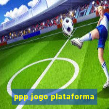 ppp jogo plataforma