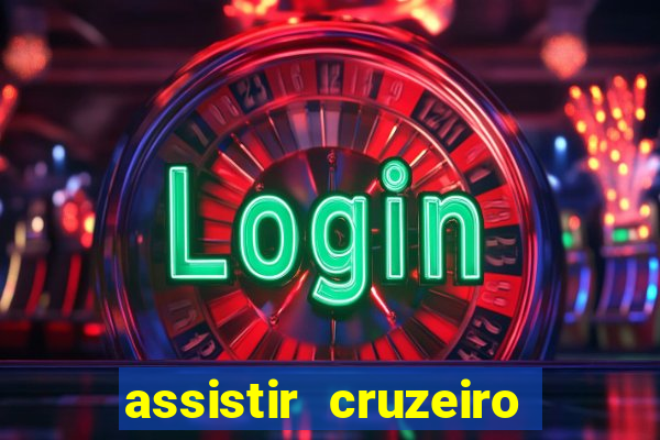 assistir cruzeiro ao vivo hd