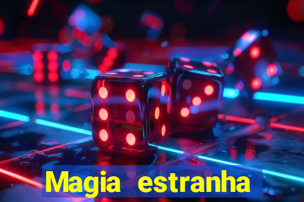 Magia estranha filme completo dublado