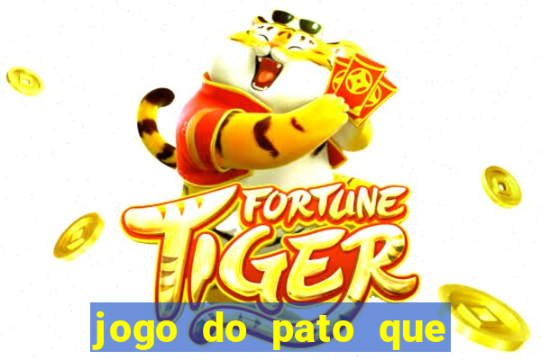 jogo do pato que ganha dinheiro